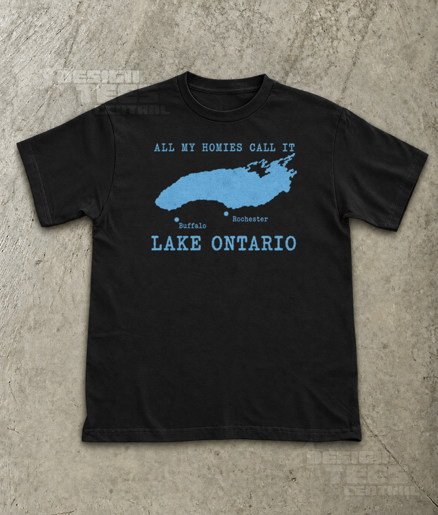 All My Homies Call It Lake Ontario T-Shirt