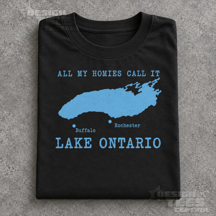 All My Homies Call It Lake Ontario T-Shirt