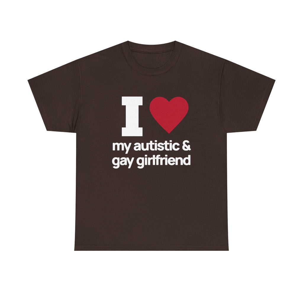 I Love My Autistic and Gay Girlfriend Tshirt