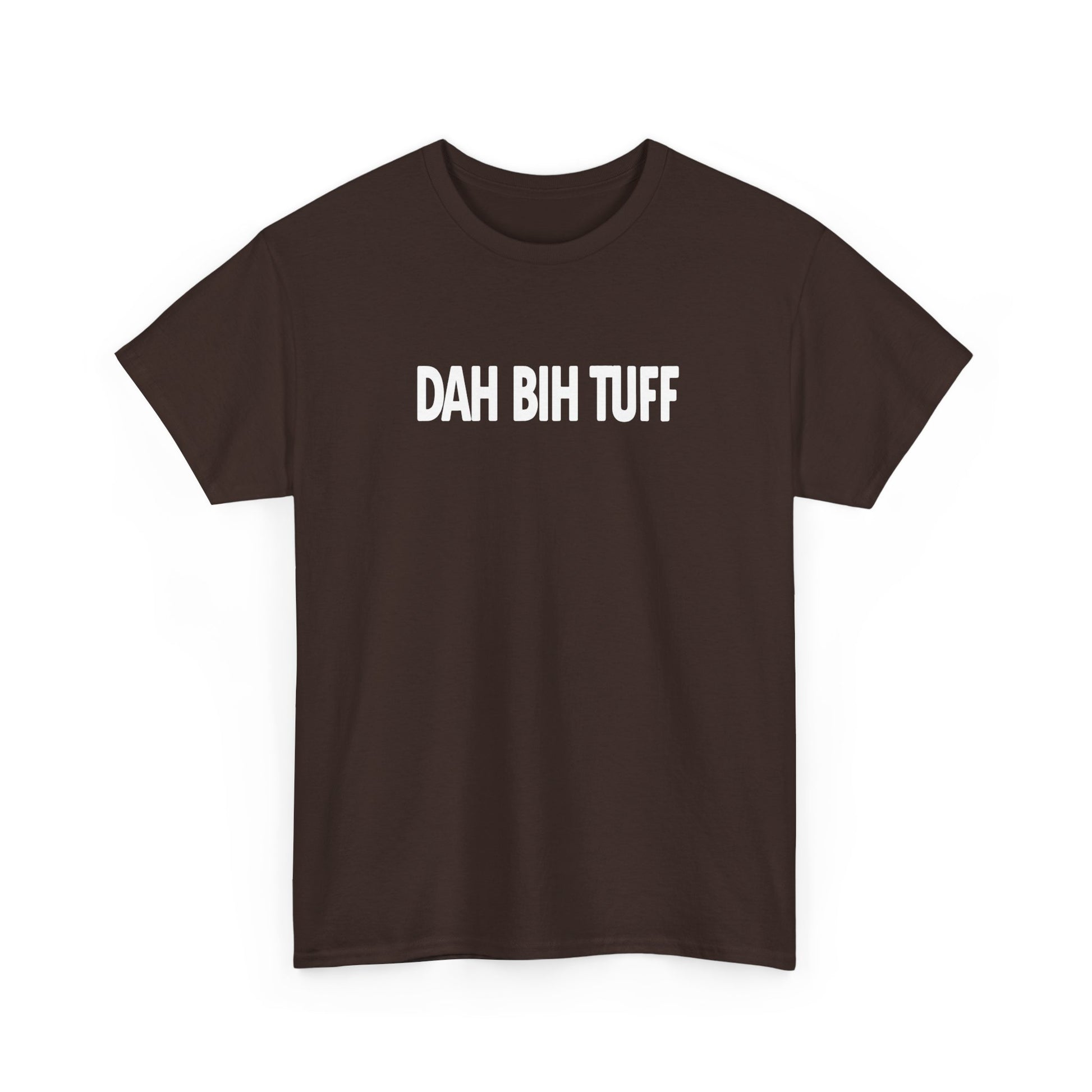 Dah Bih Tuff Shirt