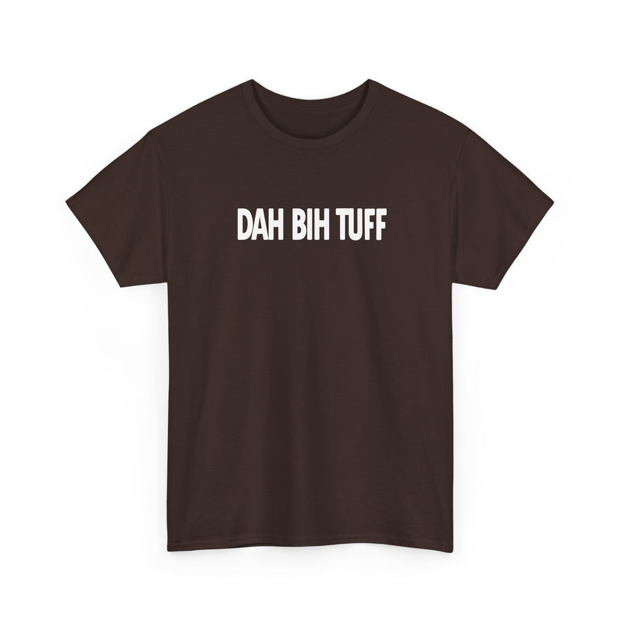 Dah Bih Tuff Shirt