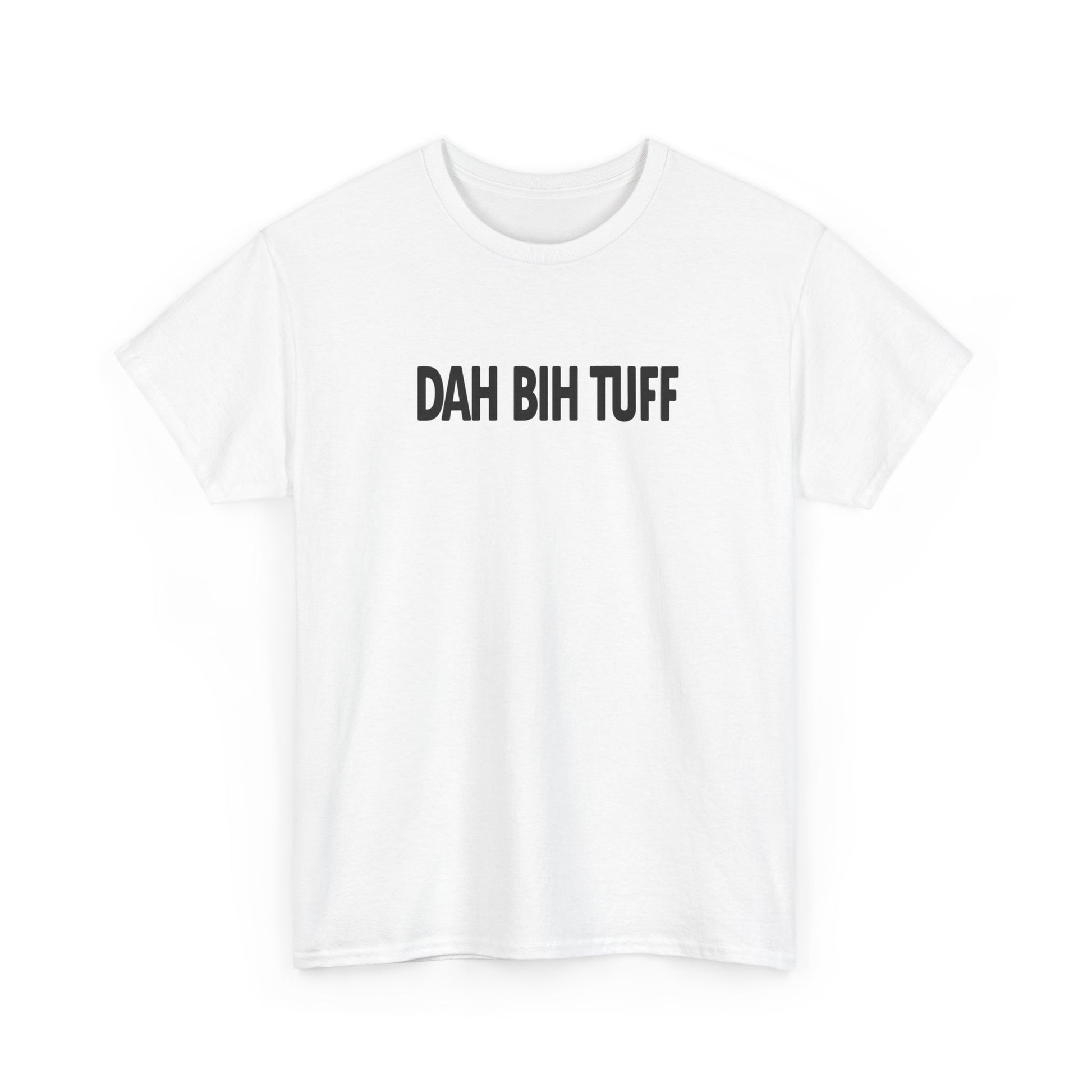 Dah Bih Tuff Shirt