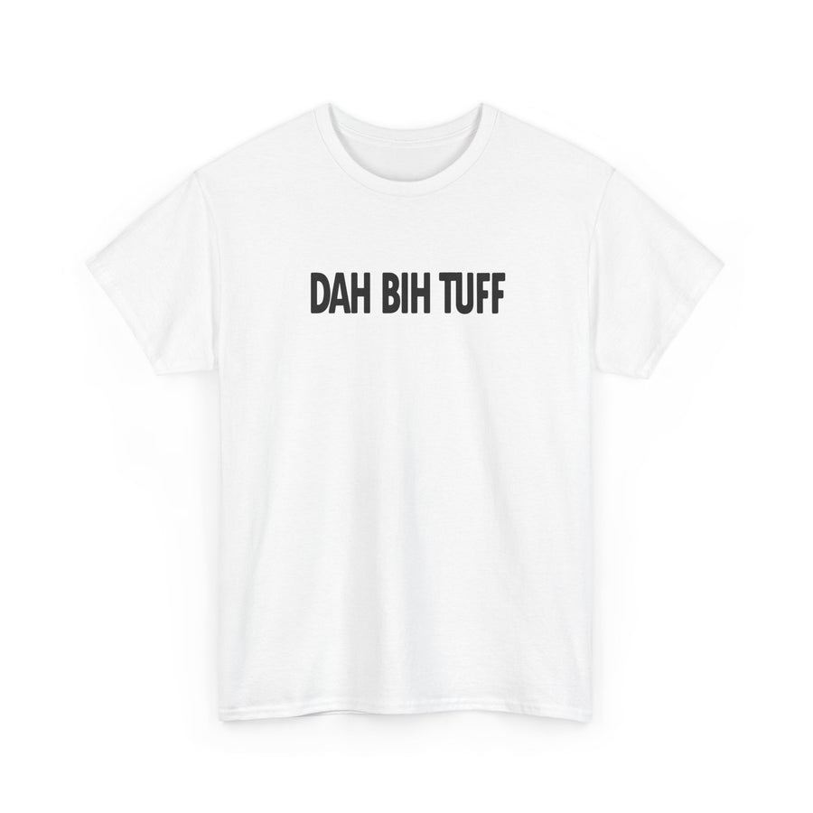 Dah Bih Tuff Shirt