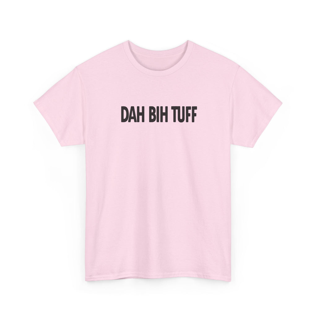 Dah Bih Tuff Shirt