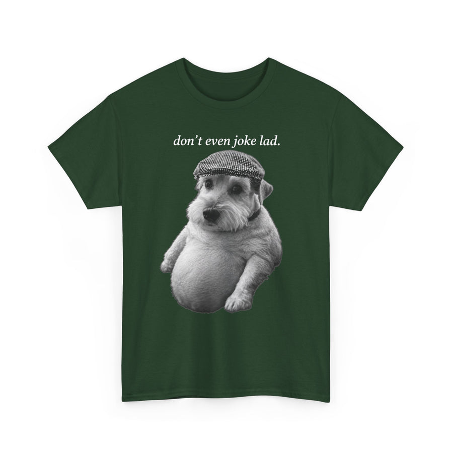 Don't Even Joke Lad Dog T-Shirt
