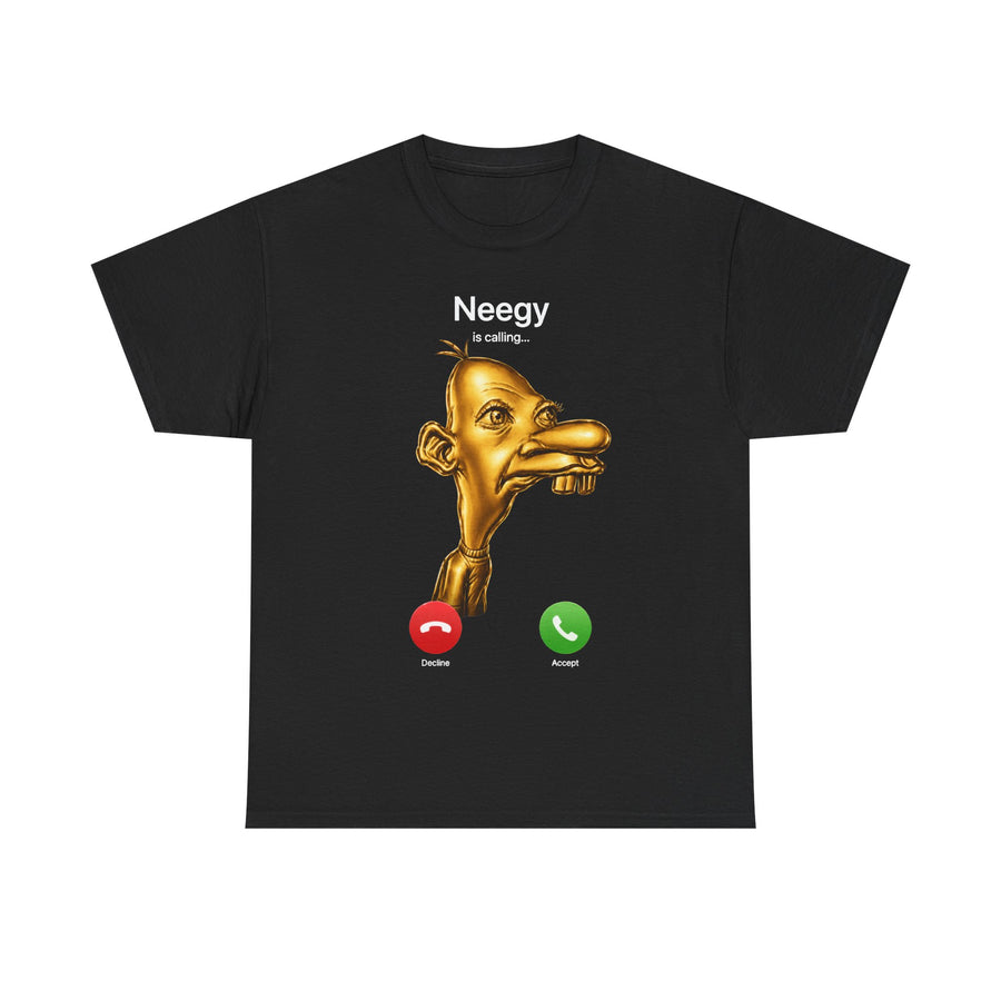 Neegy Is Calling T-Shirt