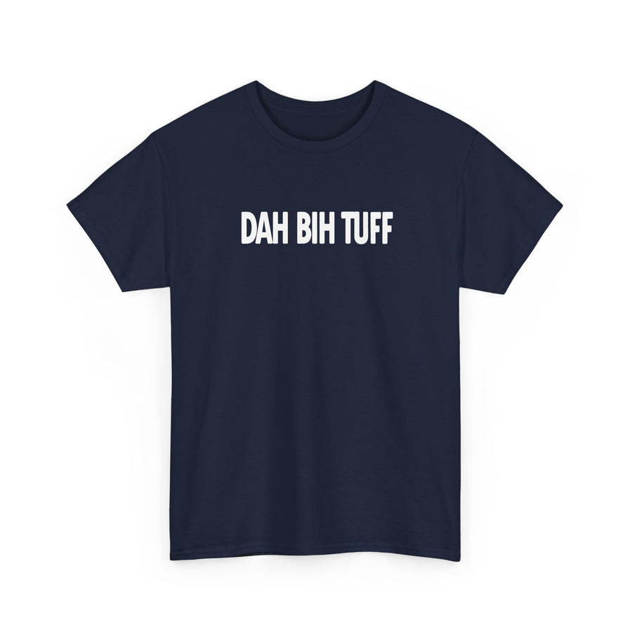 Dah Bih Tuff Shirt