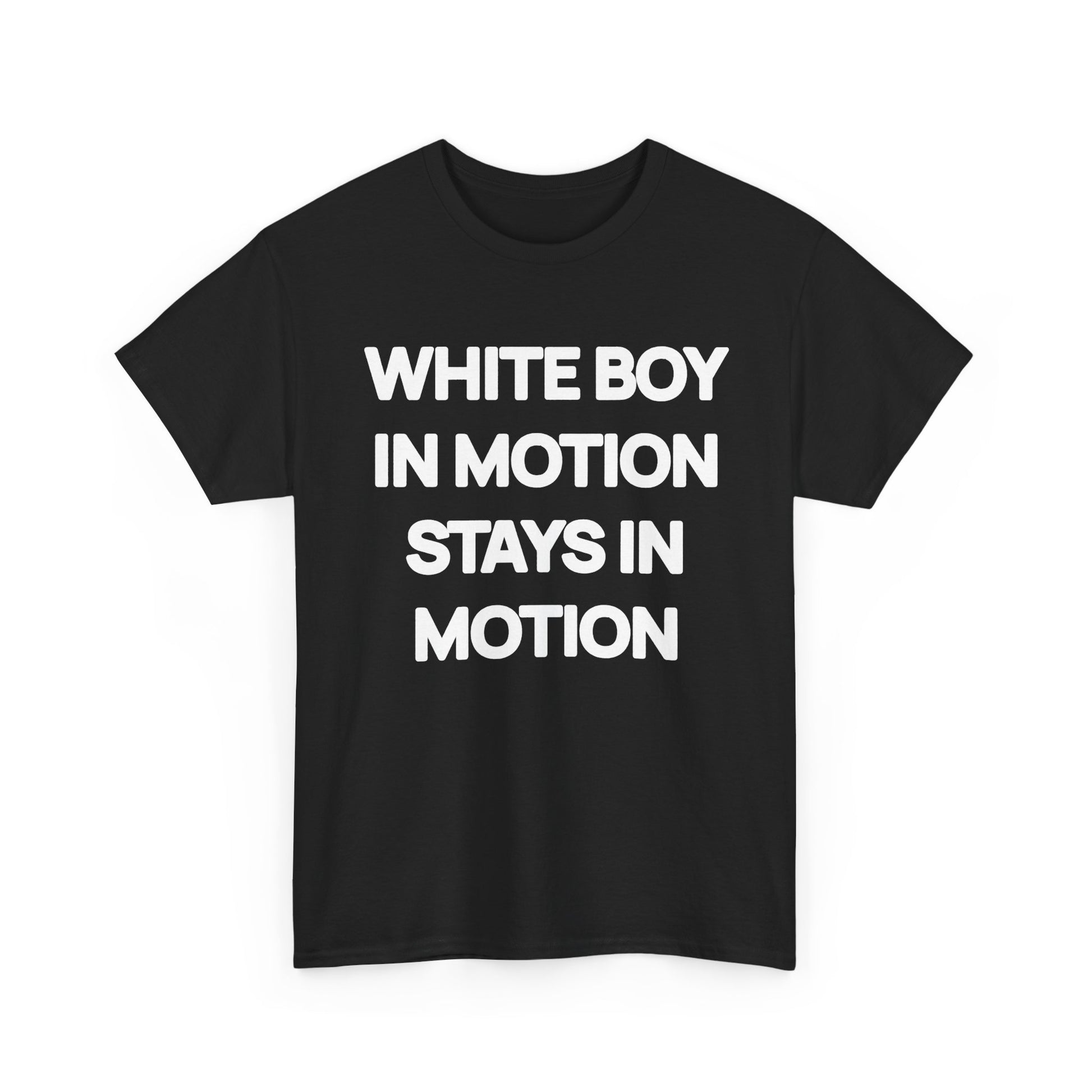 White Boy In Motion Stays In Motion T-shirt
