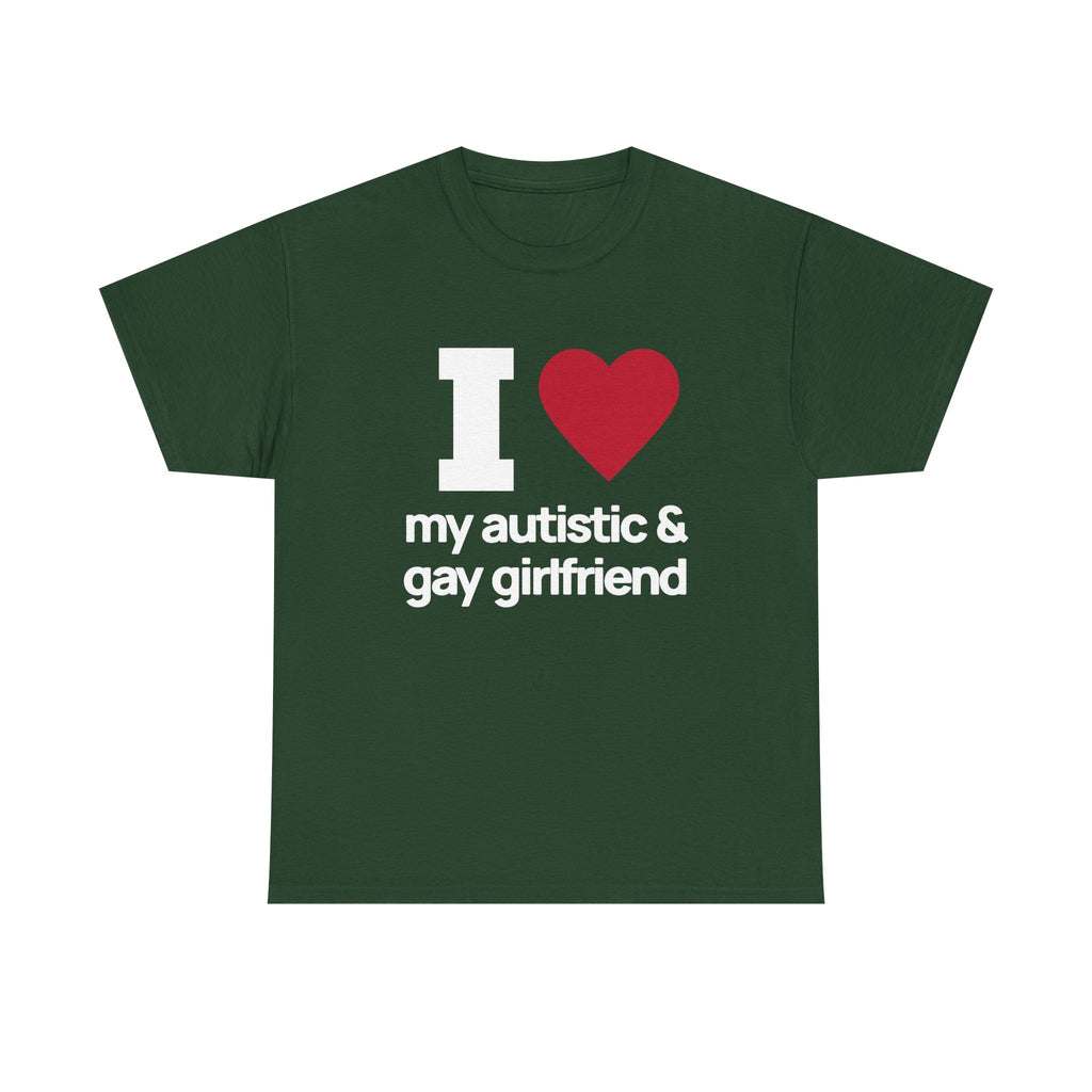 I Love My Autistic and Gay Girlfriend Tshirt