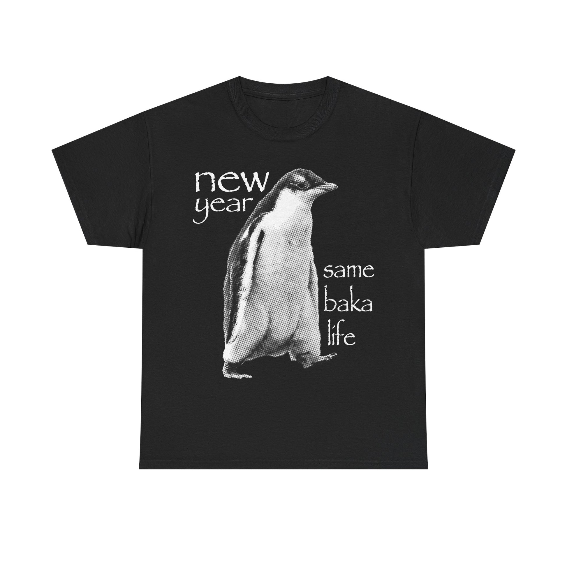 New Year Same Baka Life Penguin T-Shirt