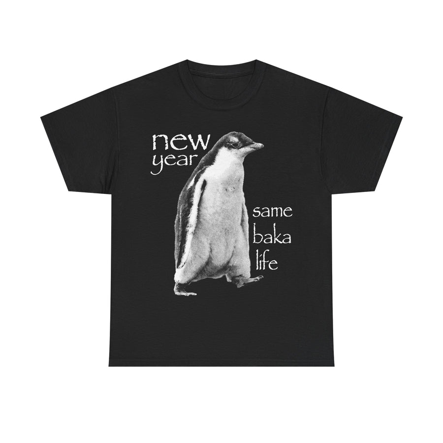 New Year Same Baka Life Penguin T-Shirt