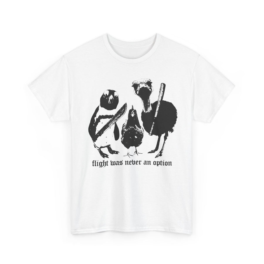 Flight Was Never an Option T-Shirt