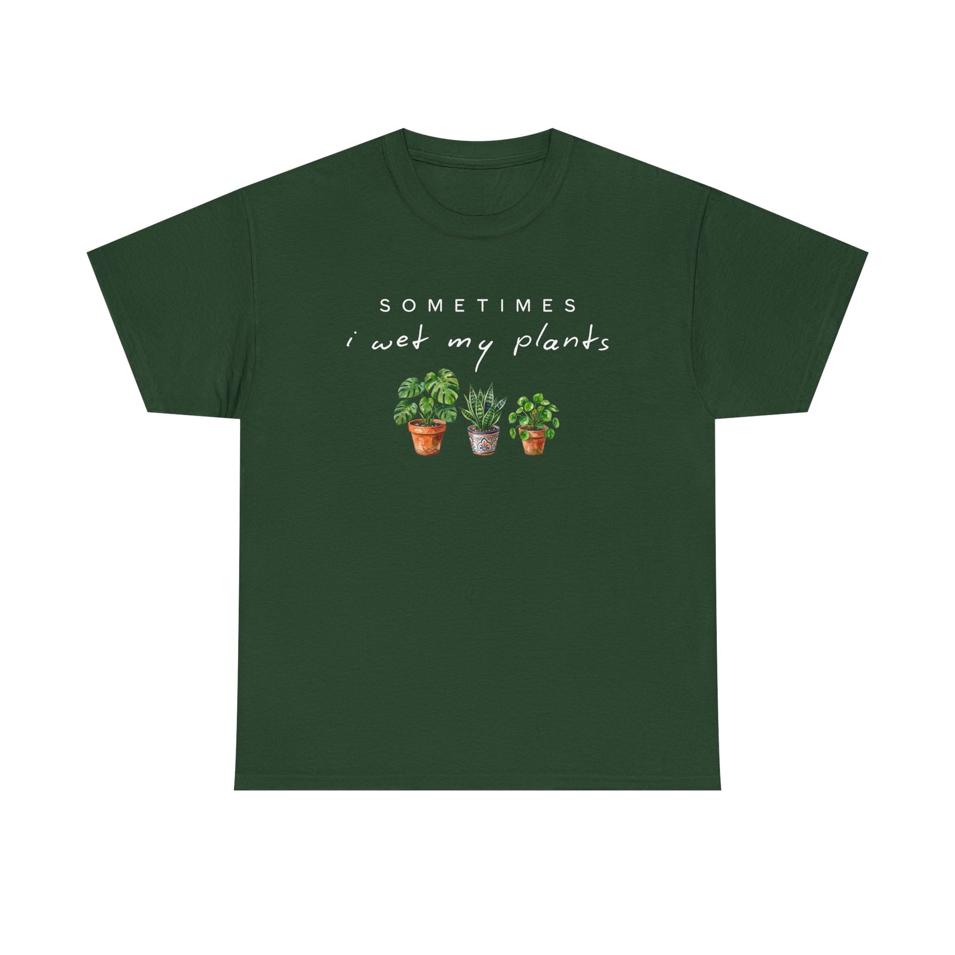 Sometime I Wet My Plants T-shirt