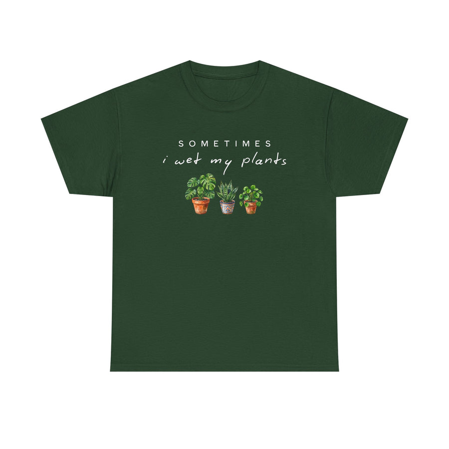 Sometime I Wet My Plants T-shirt