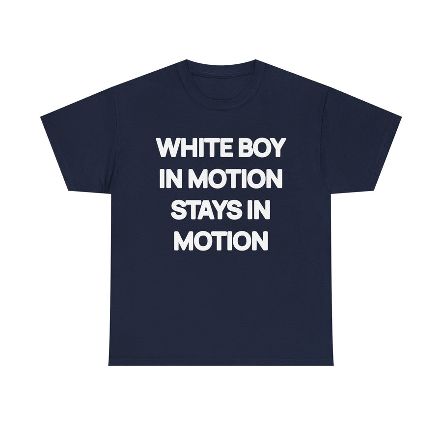 White Boy In Motion Stays In Motion T-shirt