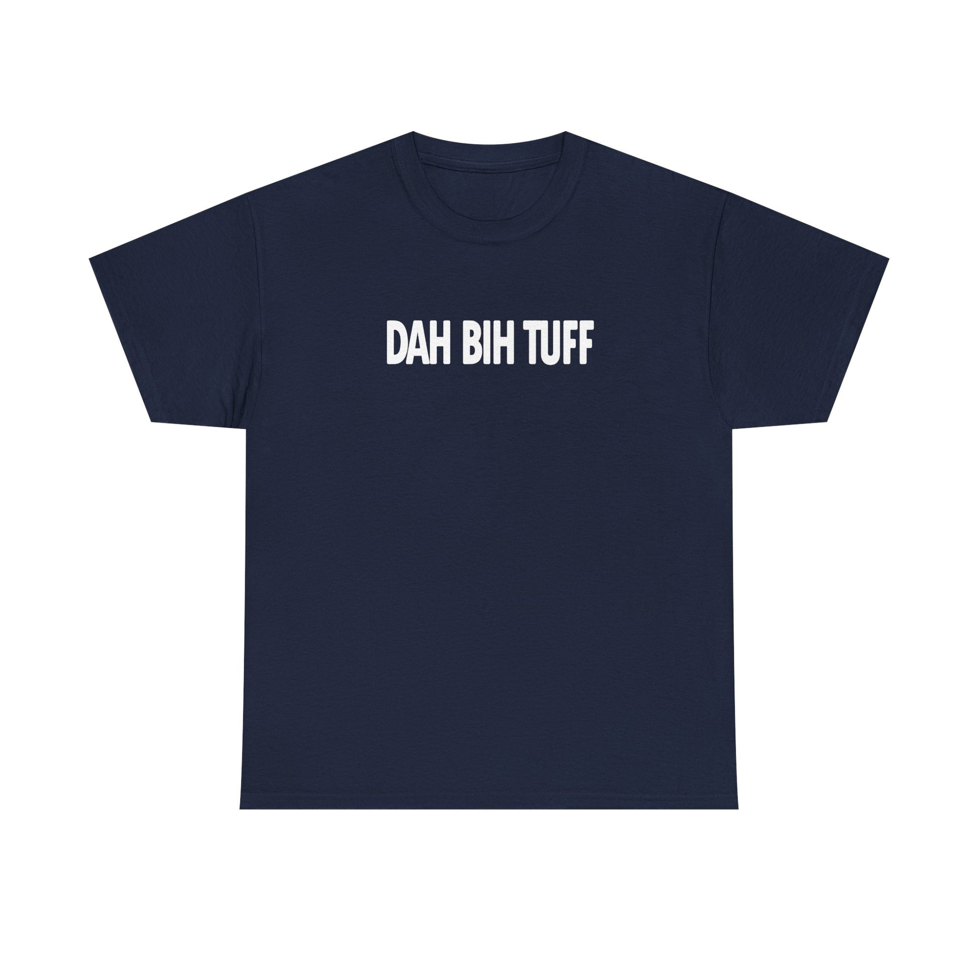 Dah Bih Tuff Shirt