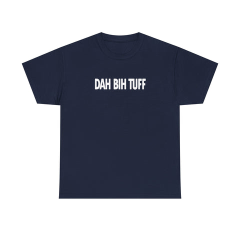 Dah Bih Tuff Shirt