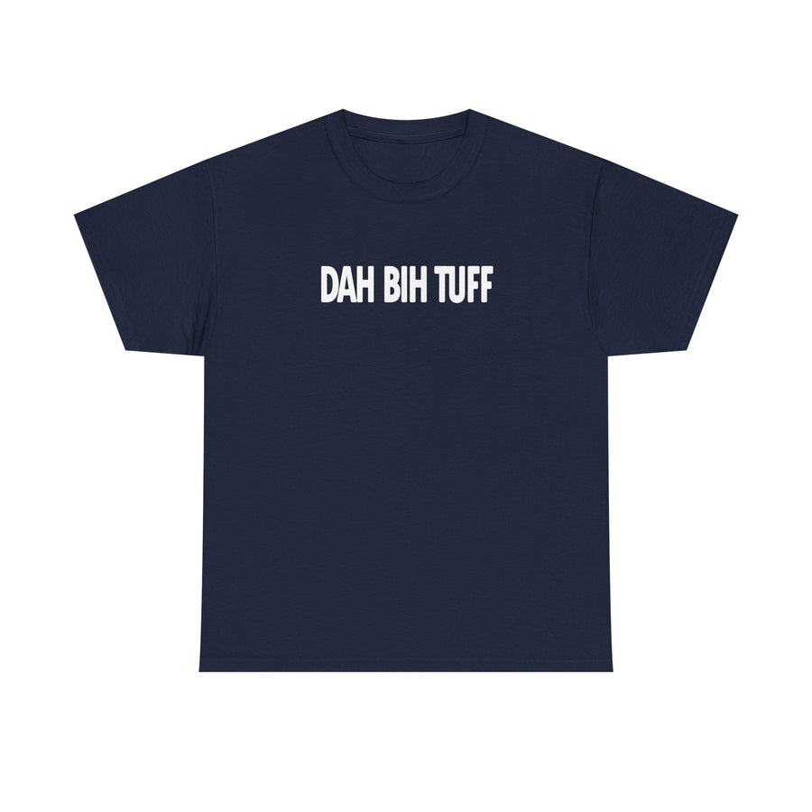 Dah Bih Tuff Shirt
