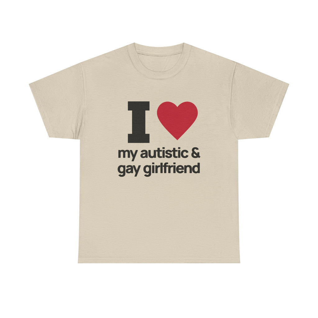 I Love My Autistic and Gay Girlfriend Tshirt