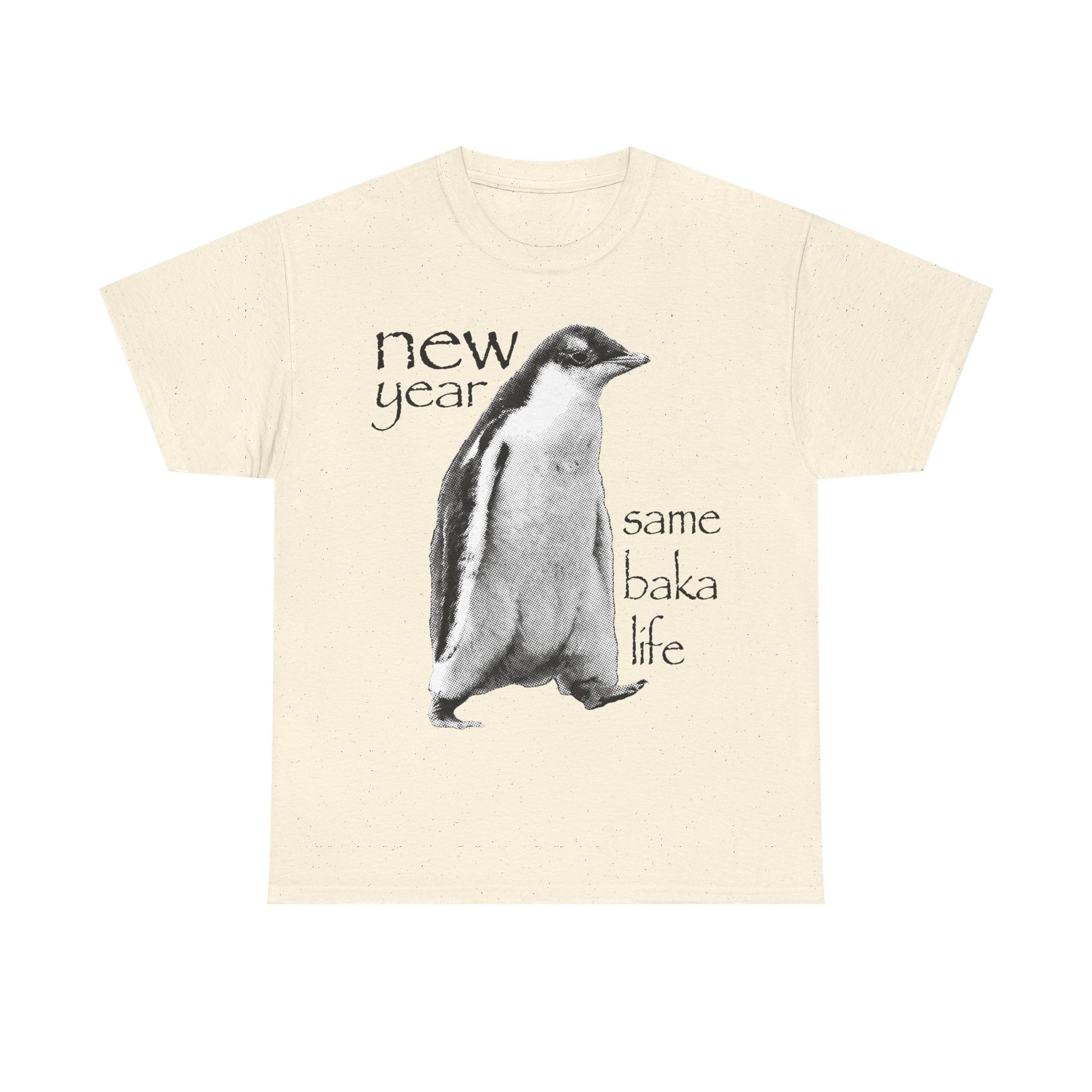 New Year Same Baka Life Penguin T-Shirt