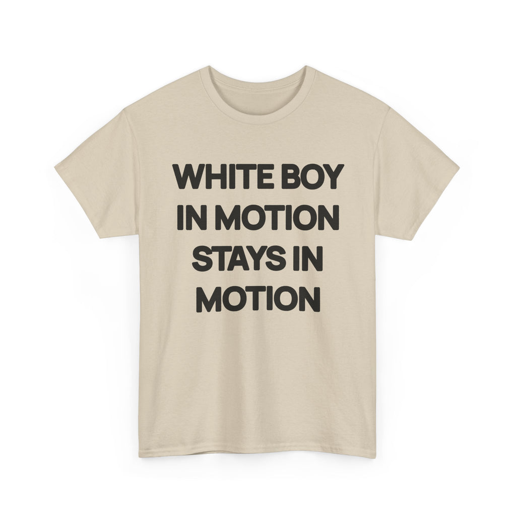 White Boy In Motion Stays In Motion T-shirt