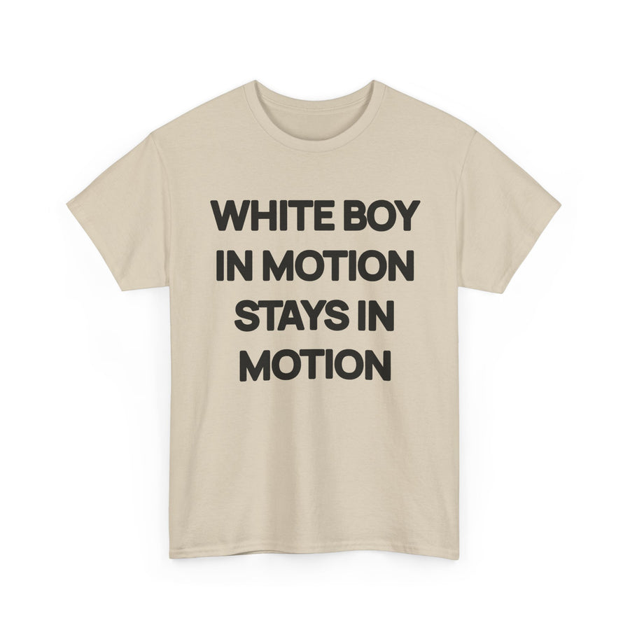 White Boy In Motion Stays In Motion T-shirt