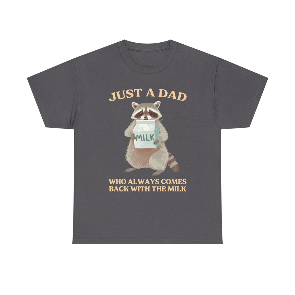 Just A Dad Who Always Comes Back Milk Raccoon Dad T-Shirt