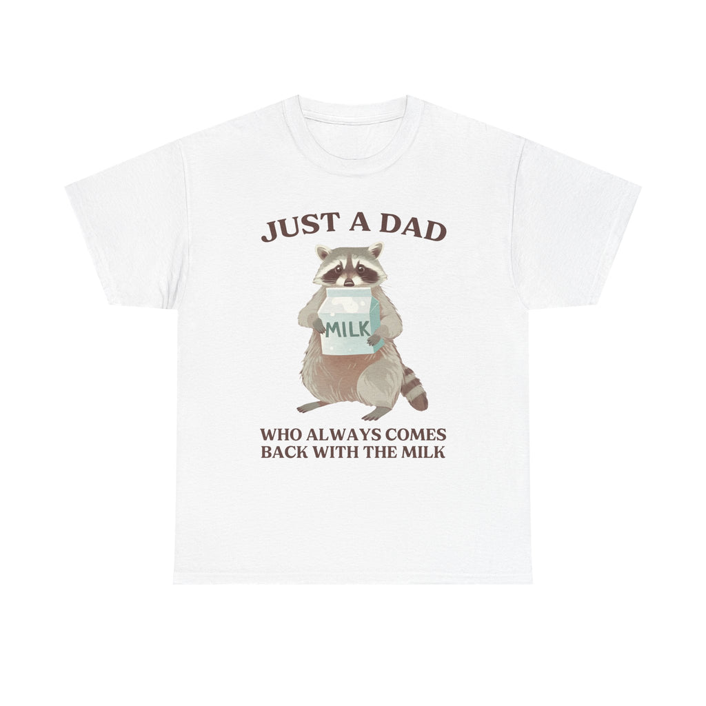 Just A Dad Who Always Comes Back Milk Raccoon Dad T-Shirt