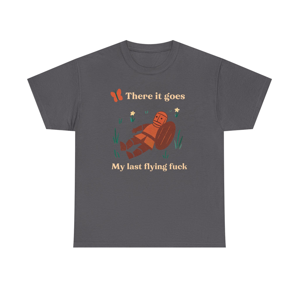 There It Goes, My Last Flying F*ck T-Shirt