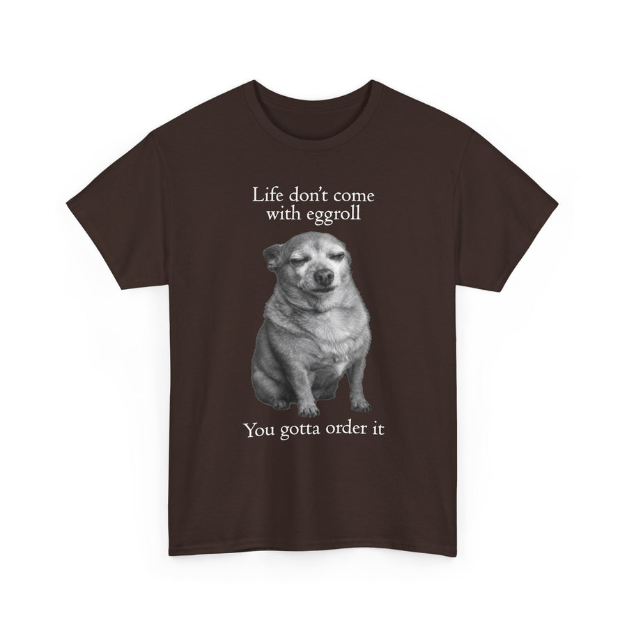 Life Don't Come With Eggroll Dog T-Shirt