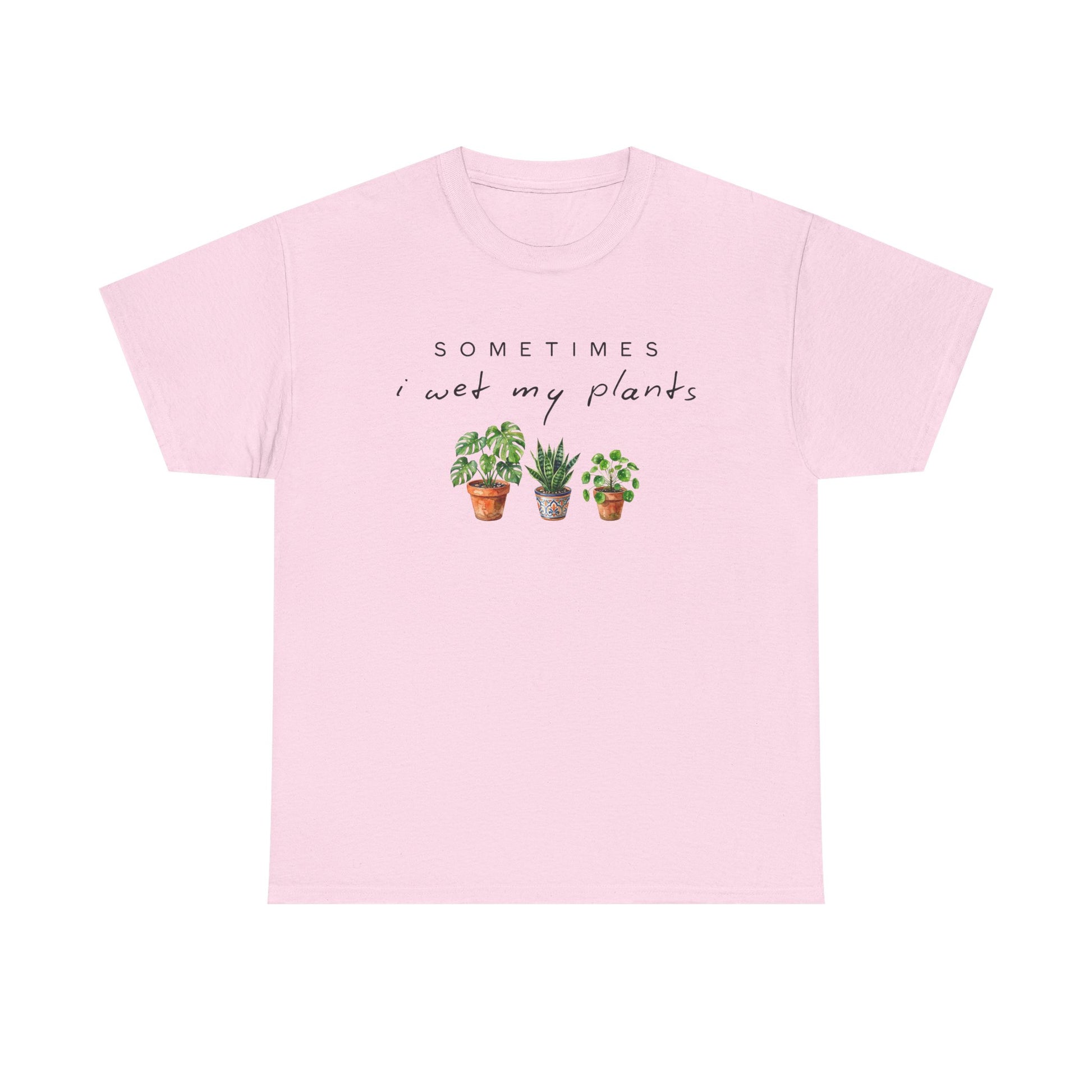 Sometime I Wet My Plants T-shirt