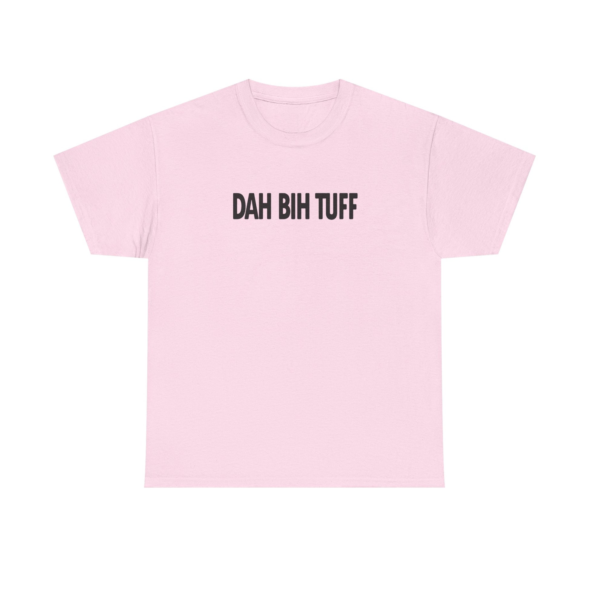 Dah Bih Tuff Shirt
