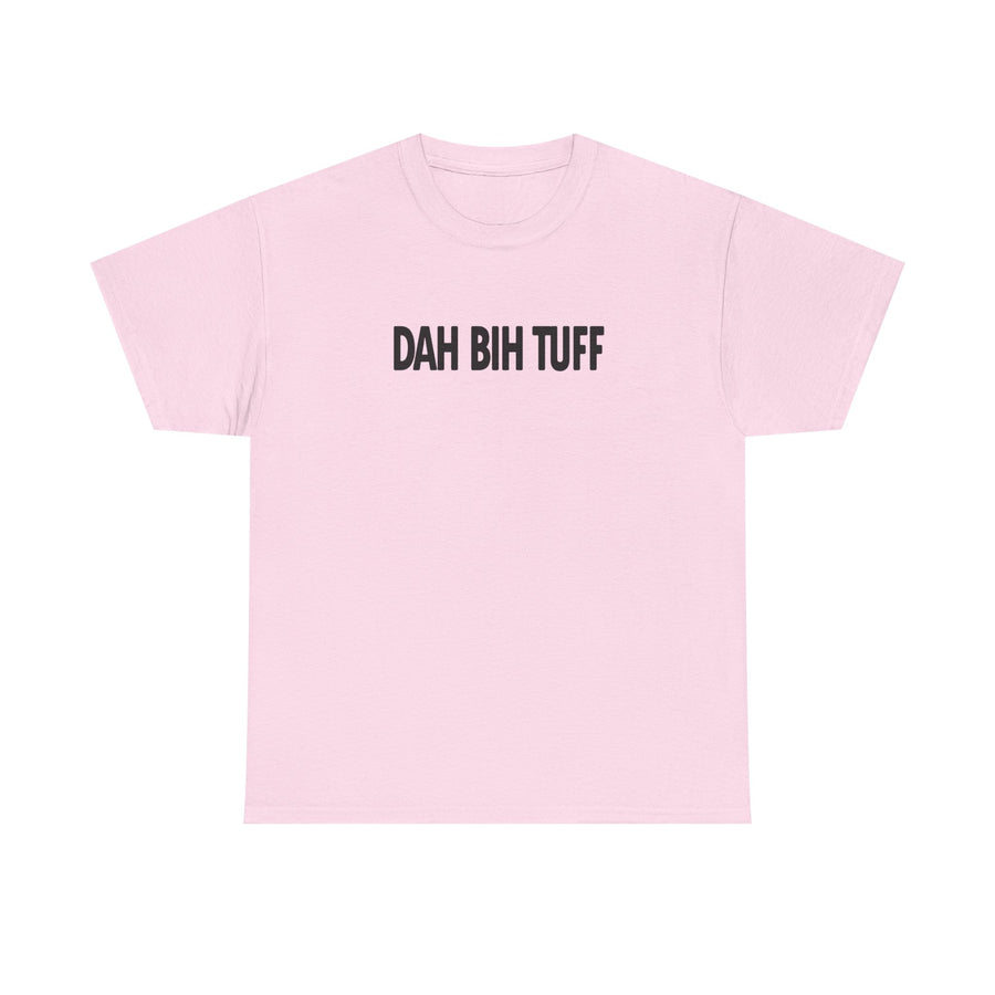 Dah Bih Tuff Shirt