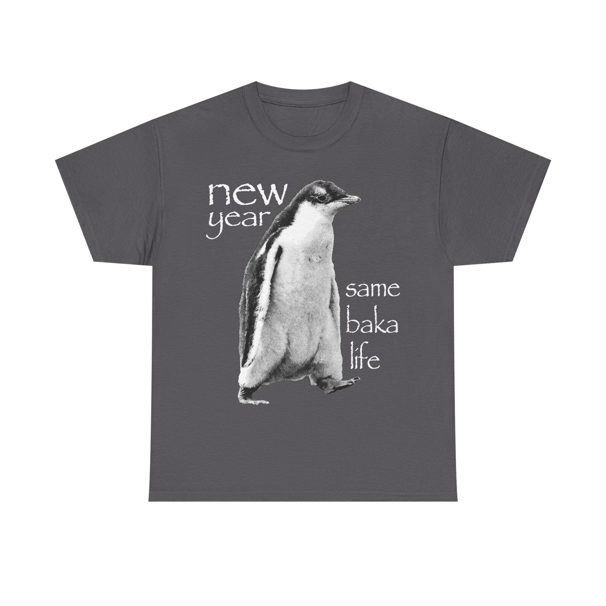New Year Same Baka Life Penguin T-Shirt