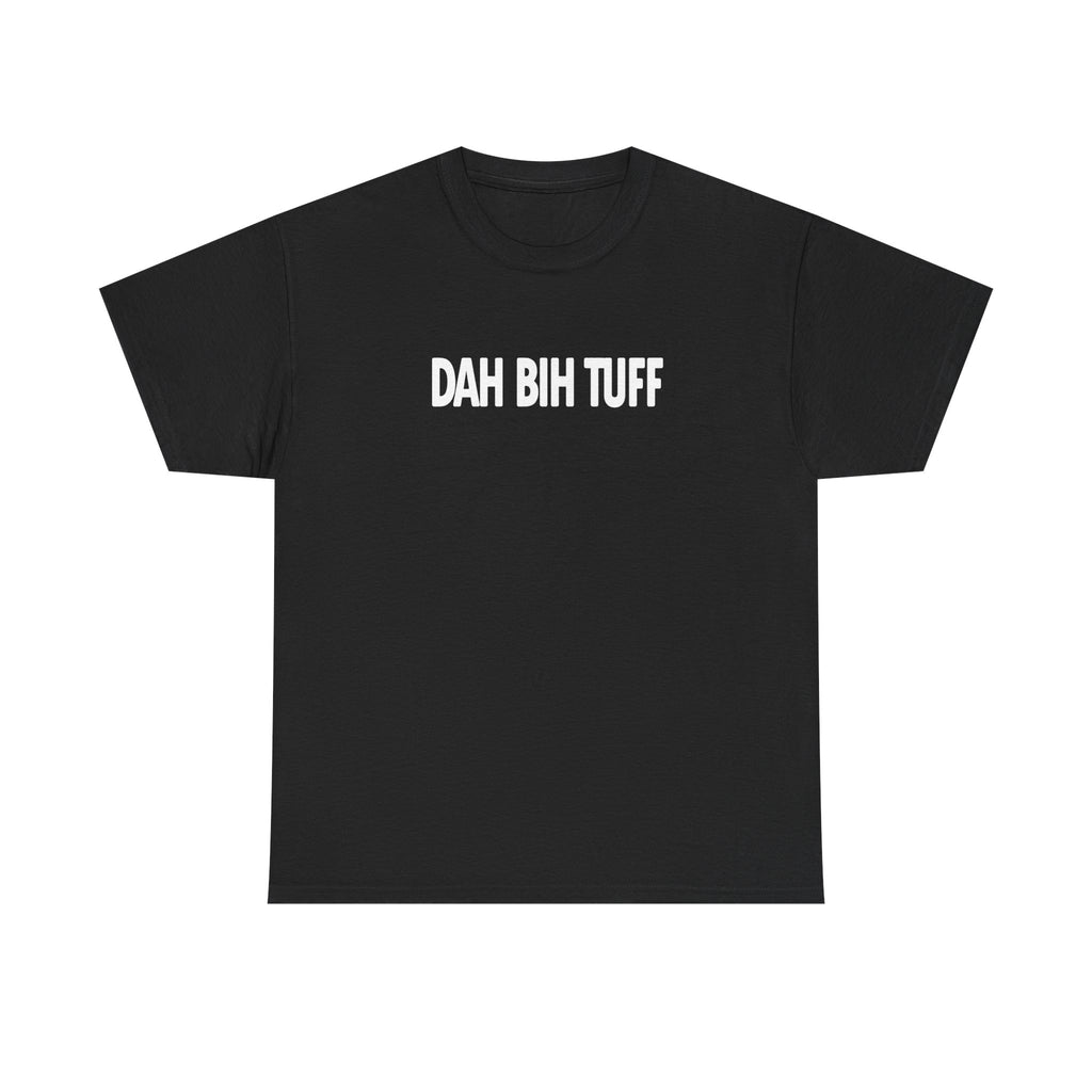 Dah Bih Tuff Shirt