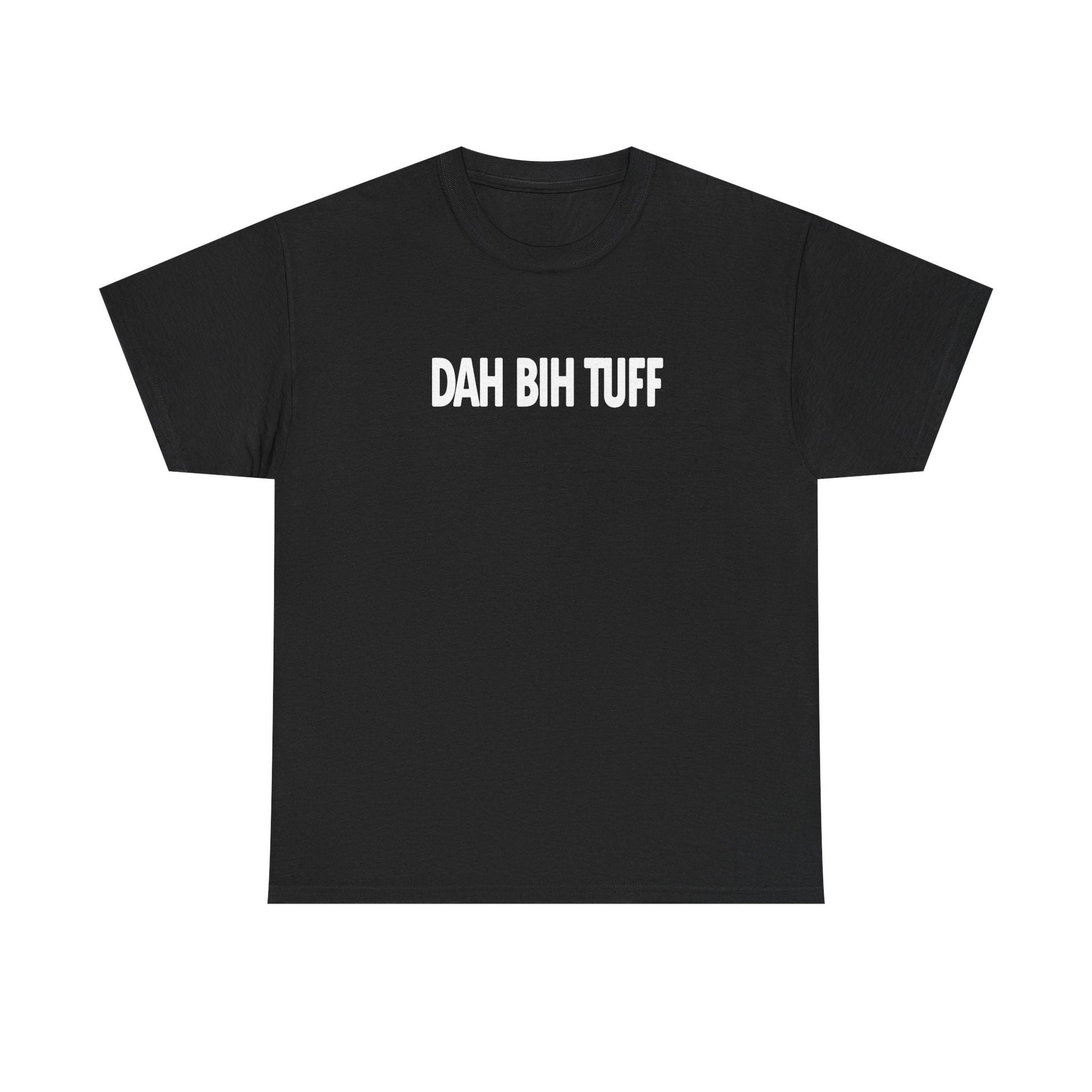 Dah Bih Tuff Shirt