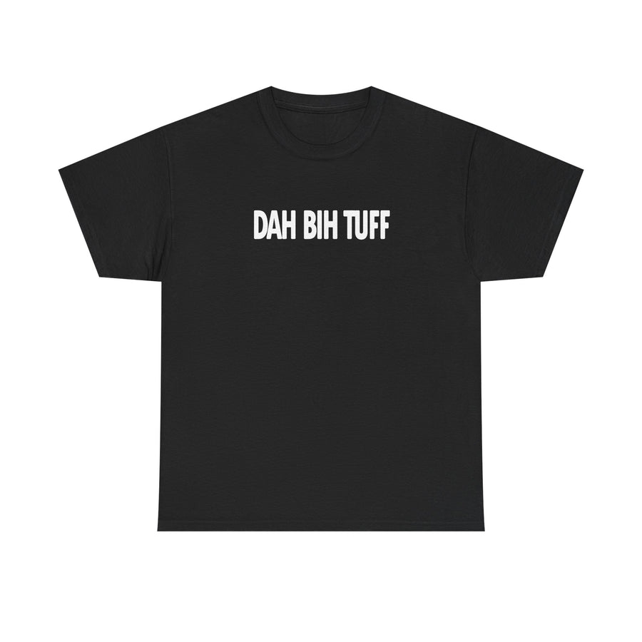 Dah Bih Tuff Shirt