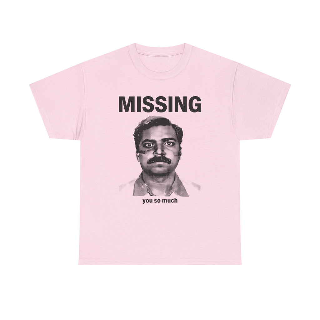 Missing You So Much T-shirt