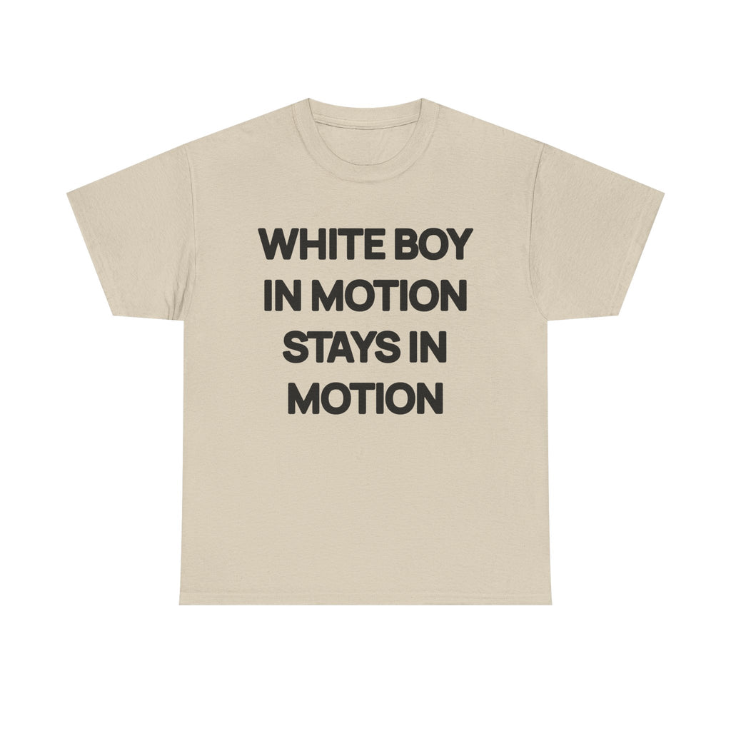 White Boy In Motion Stays In Motion T-shirt