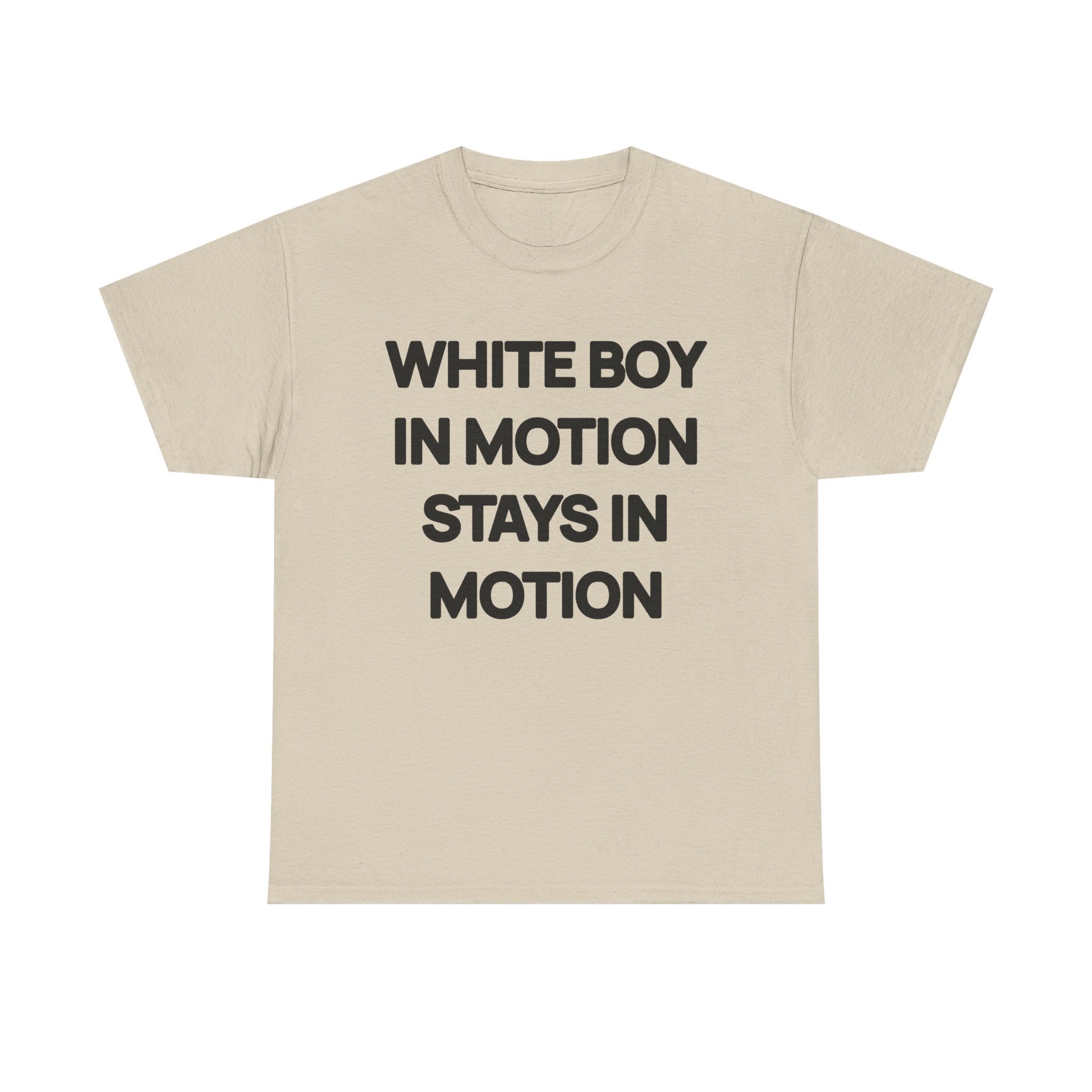 White Boy In Motion Stays In Motion T-shirt