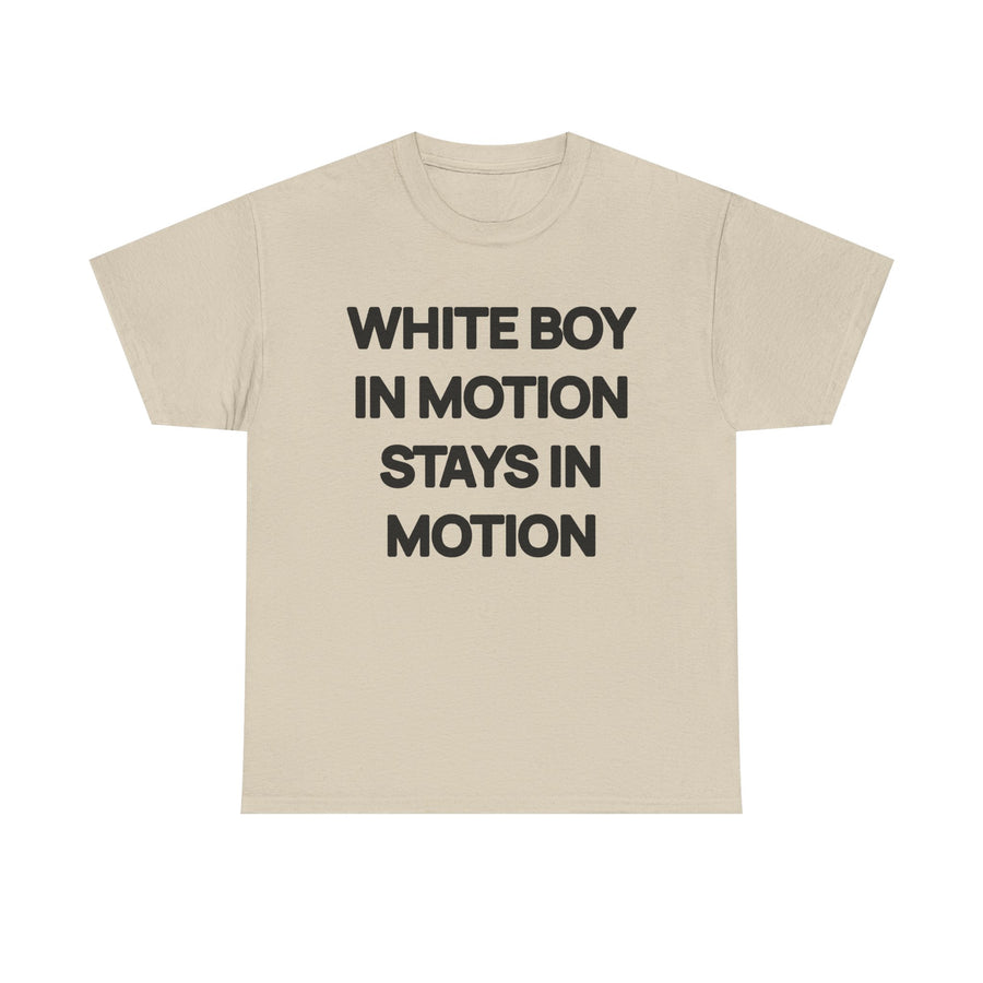 White Boy In Motion Stays In Motion T-shirt