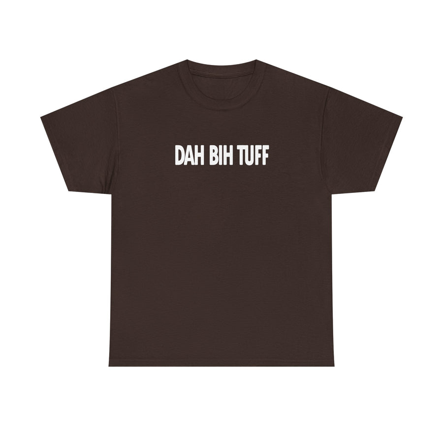 Dah Bih Tuff Shirt