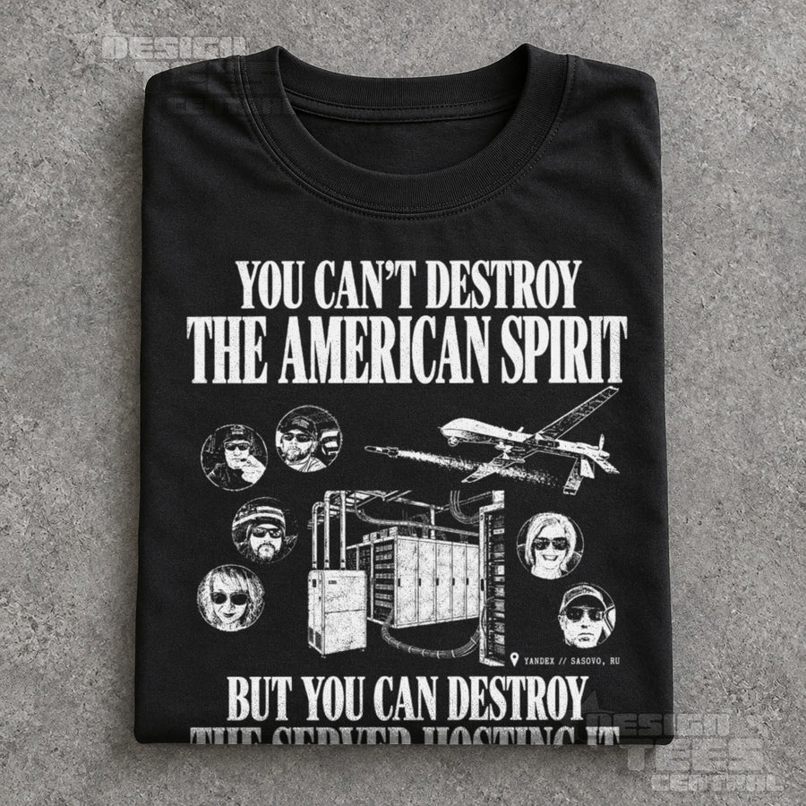 You Can't Destroy the American Spirit T-Shirt