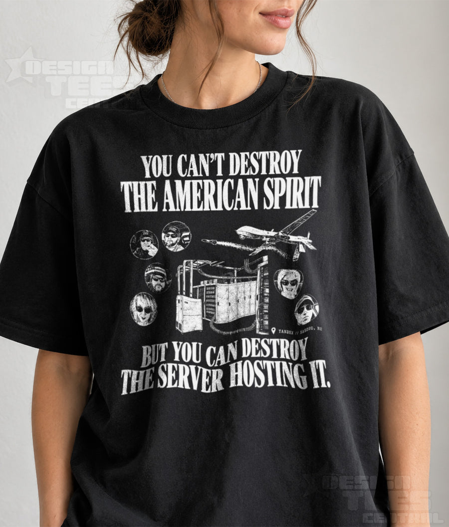 You Can't Destroy the American Spirit T-Shirt