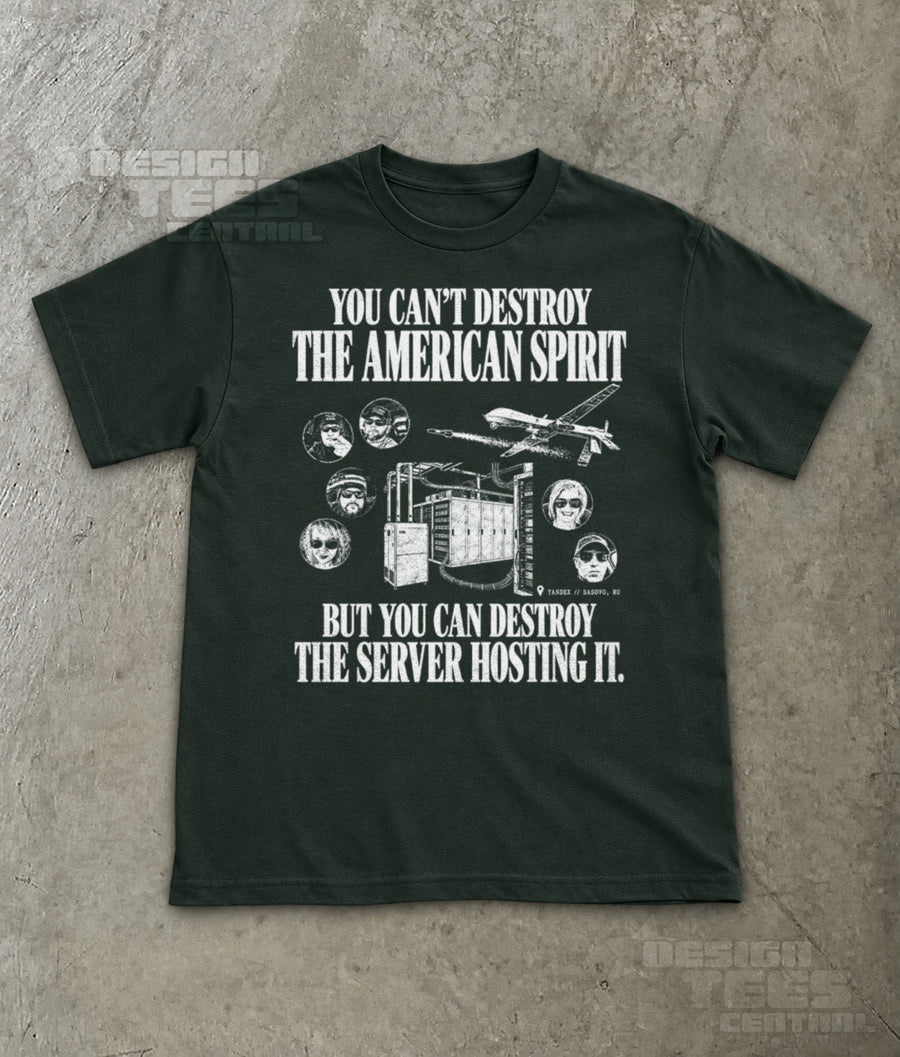 You Can't Destroy the American Spirit T-Shirt
