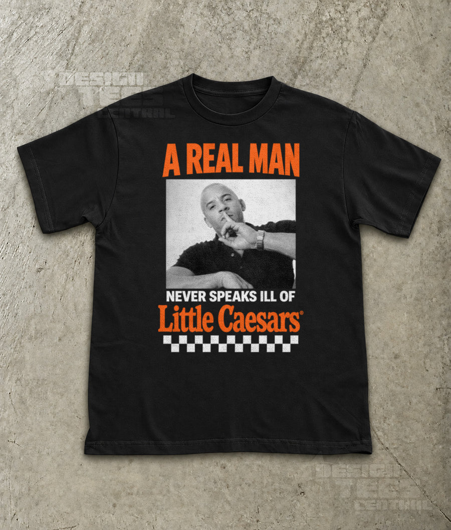 A Real Man Never Speaks Ill of Little Caesars T-Shirt