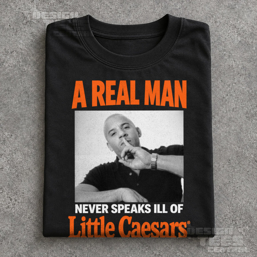 A Real Man Never Speaks Ill of Little Caesars T-Shirt