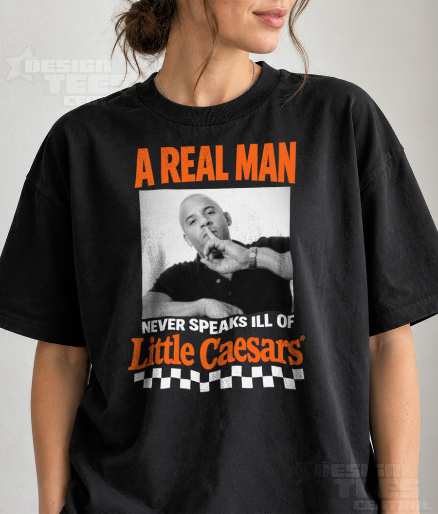 A Real Man Never Speaks Ill of Little Caesars T-Shirt