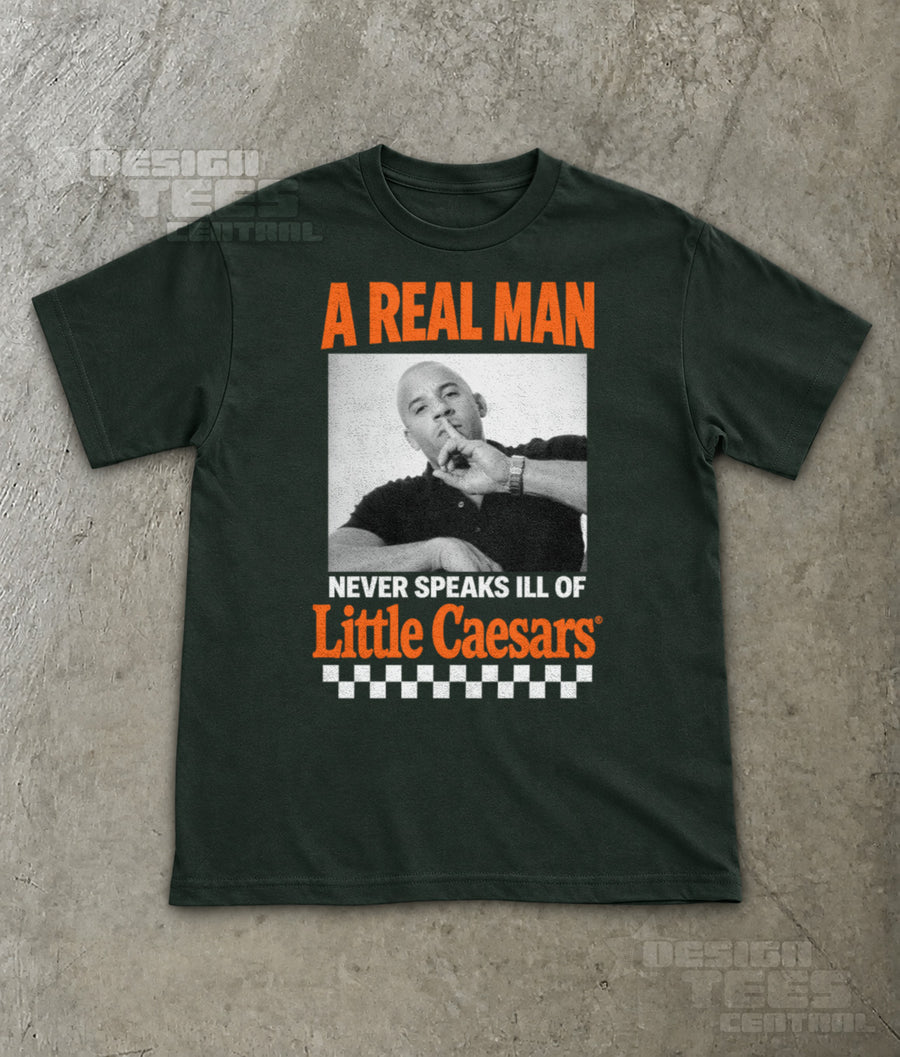 A Real Man Never Speaks Ill of Little Caesars T-Shirt