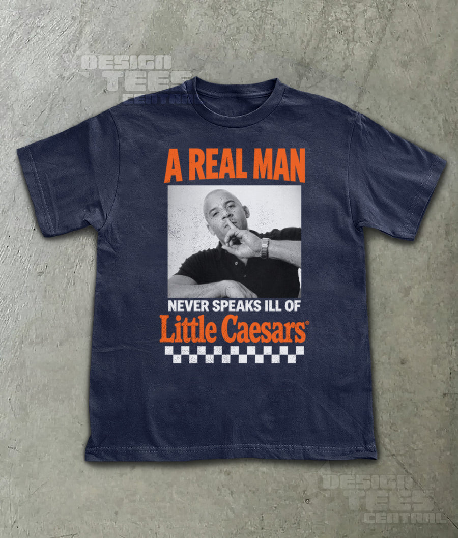A Real Man Never Speaks Ill of Little Caesars T-Shirt